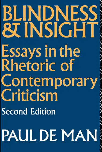 Blindness and Insight: Essays in the Rhetoric of Contemporary Criticism - Paperback