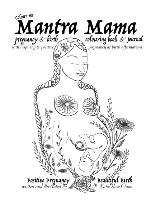 Mantra Mama: Positive Pregnancy, Beautiful Birth. - Paperback