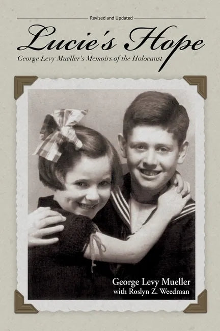 Lucie's Hope: George Levy Mueller's Memoirs of the Holocaust - Paperback