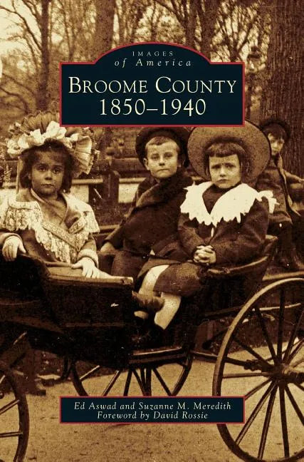 Broome County: 1850-1940 - Hardcover