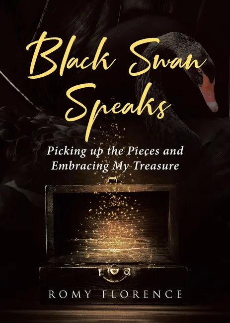 Black Swan Speaks: Picking up the Pieces and Embracing My Treasure - Paperback