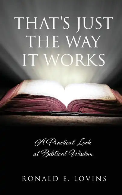 That's Just the Way It Works: A Practical Look at Biblical Wisdom - Paperback