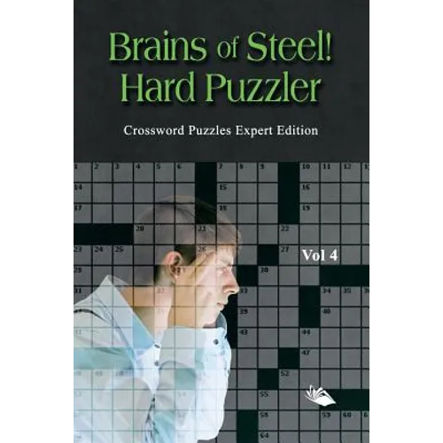 Brains of Steel! Hard Puzzler Vol 4: Crossword Puzzles Expert Edition - Paperback