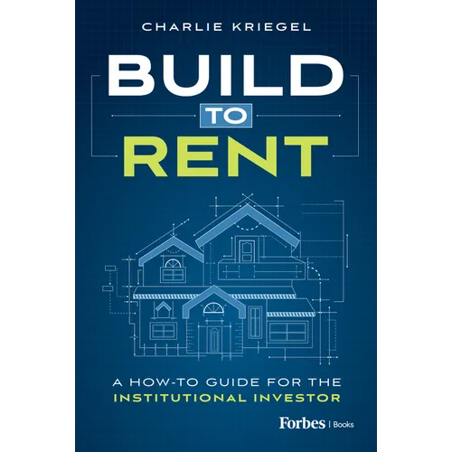 Build to Rent: A How-To Guide for the Institutional Investor - Hardcover