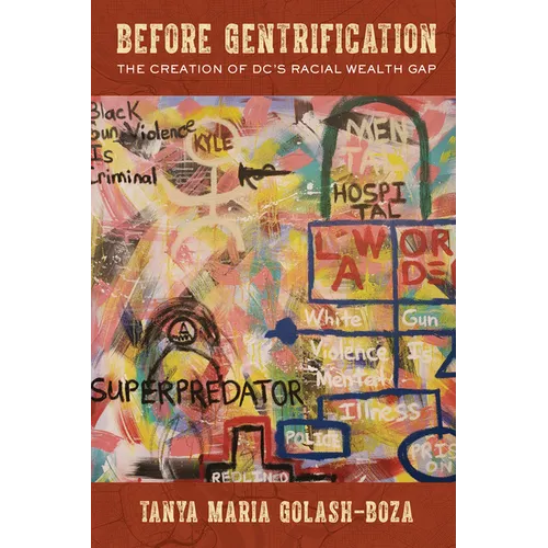 Before Gentrification: The Creation of DC's Racial Wealth Gap - Hardcover