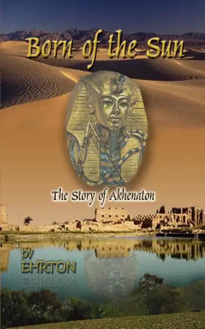 Born of the Sun: The Story of Akhenaton - Paperback