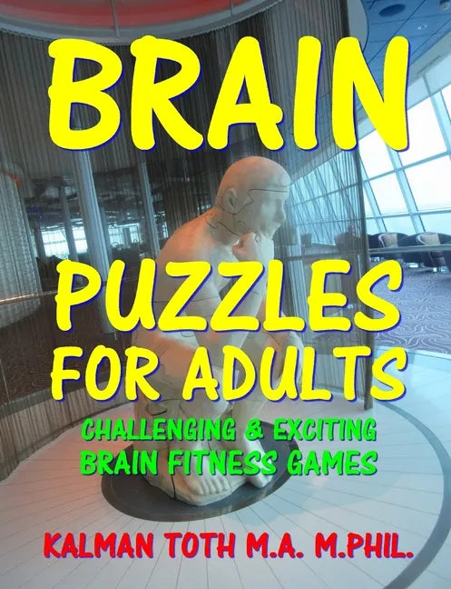 Brain Puzzles for Adults: Great Collection of Word, Logic, Picture & Math Puzzles - Paperback