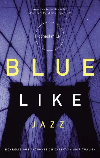 Blue Like Jazz: Nonreligious Thoughts on Christian Spirituality - Paperback