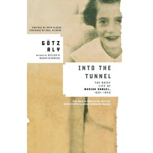 Into the Tunnel: The Brief Life of Marion Samuel, 1931-1943 - Paperback