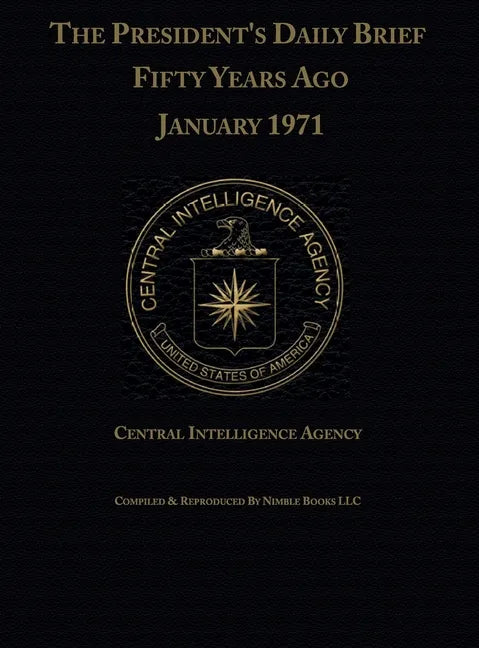 The President's Daily Brief Fifty Years Ago: January 1971 - Hardcover