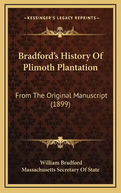 Bradford's History Of Plimoth Plantation: From The Original Manuscript (1899) - Hardcover