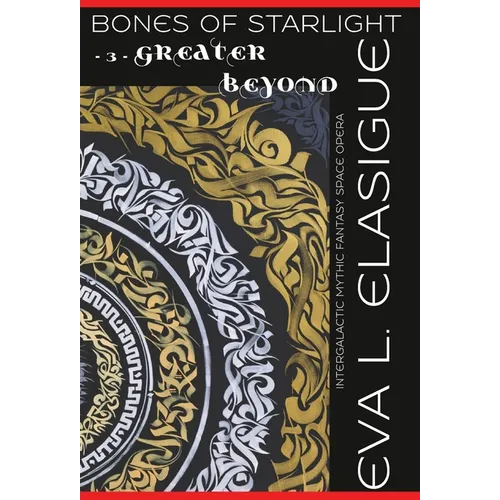 Bones of Starlight: Greater Beyond - Hardcover