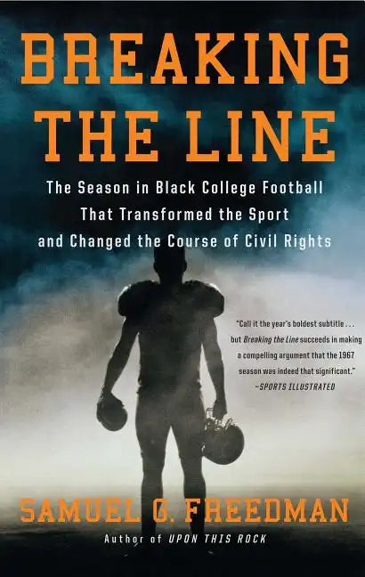 Breaking the Line: The Season in Black College Football That Transformed the Sport and Changed the Course of Civil Rights - Paperback