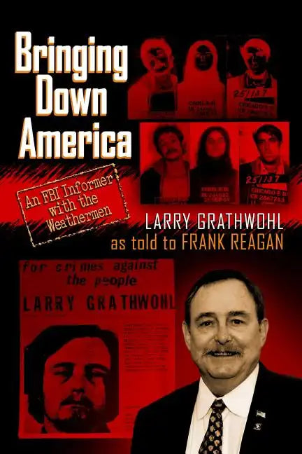 Bringing Down America: An FBI Informer With the Weathermen - Paperback
