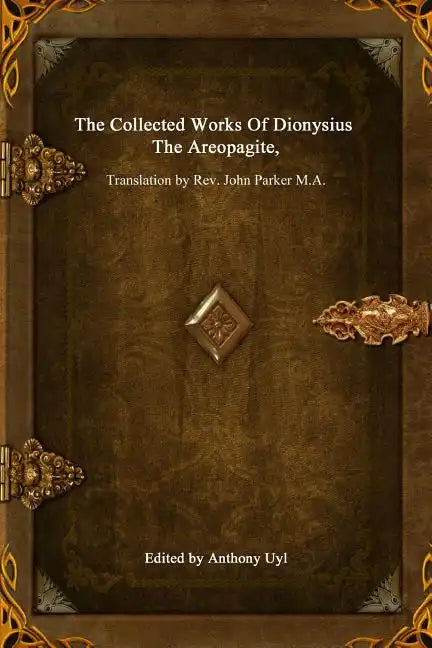 The Collected Works Of Dionysius The Areopagite - Paperback