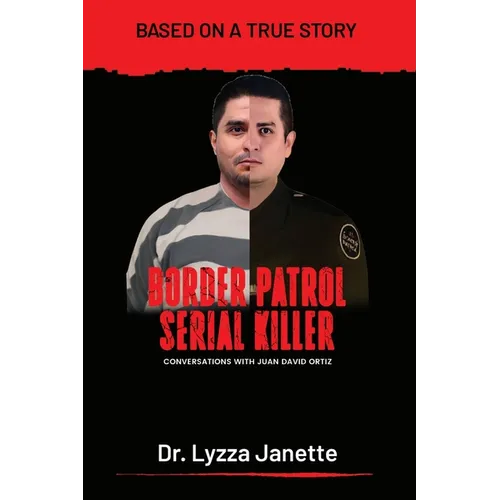 Border Patrol Serial Killer: Conversations with JUAN DAVID ORTIZ - Paperback