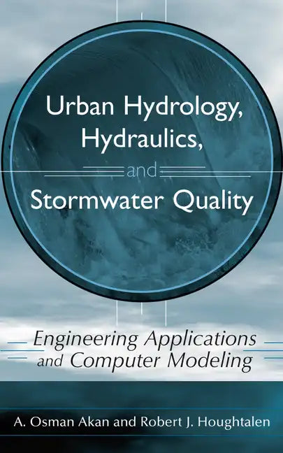 Urban Hydrology, Hydraulics, and Stormwater Quality: Engineering Applications and Computer Modeling - Hardcover