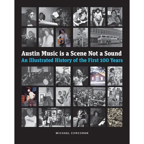 Austin Music Is a Scene Not a Sound - Hardcover