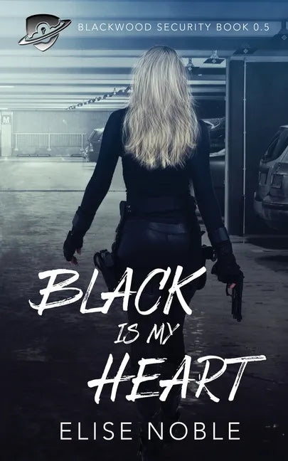 Black is my Heart: Blackwood Security Book 0.5 - Paperback