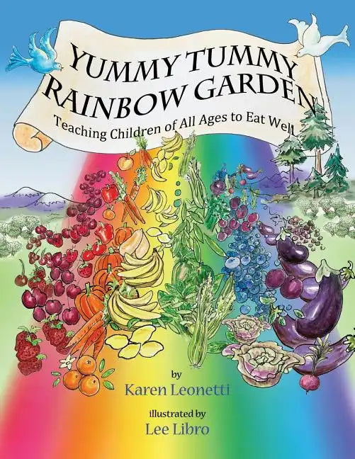 Yummy Tummy Rainbow Garden: Teaching Children of All Ages to Eat Well - Paperback