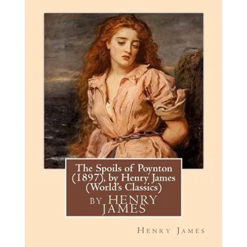 The Spoils of Poynton (1897), by Henry James (Oxford World's Classics) - Paperback
