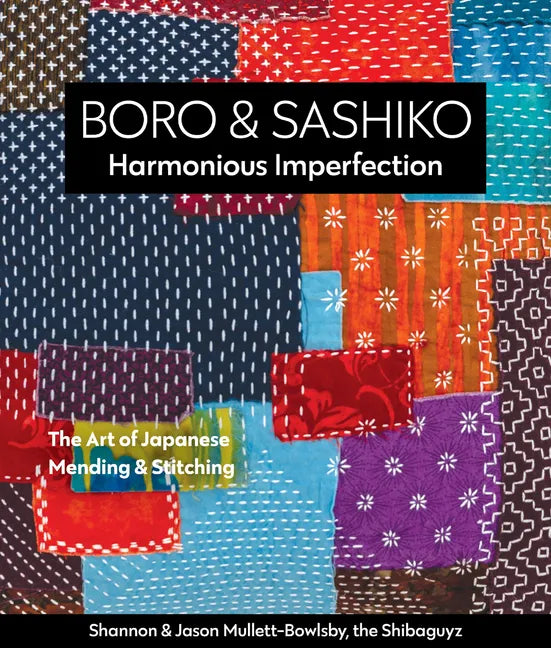 Boro & Sashiko, Harmonious Imperfection: The Art of Japanese Mending & Stitching - Paperback