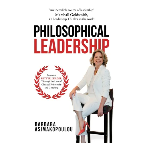 Philosophical Leadership: Become a better Leader through the lens of classical philosophy and coaching. - Hardcover