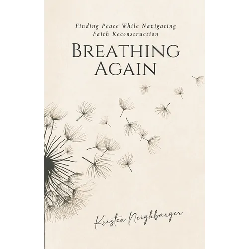 Breathing Again: Finding Peace While Navigating Faith Reconstruction - Paperback