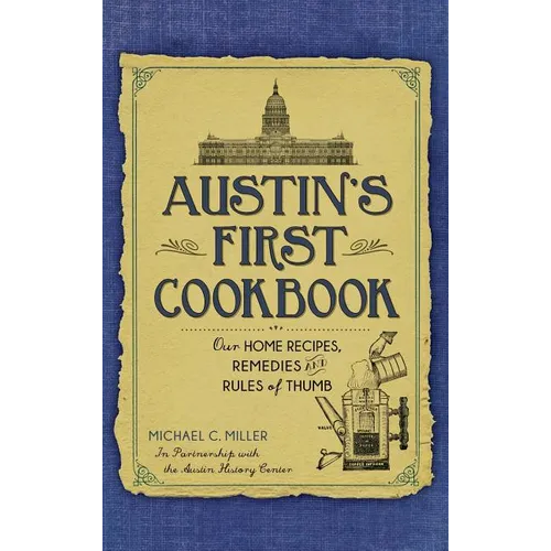 Austin's First Cookbook: Our Home Recipes, Remedies and Rules of Thumb - Hardcover