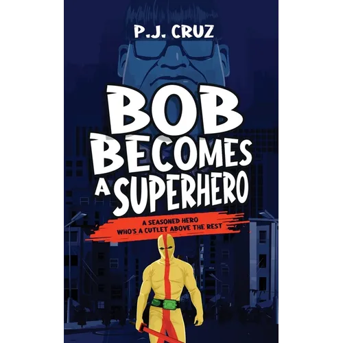 Bob Becomes a Superhero - Paperback