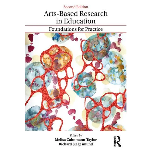 Arts-Based Research in Education: Foundations for Practice - Paperback