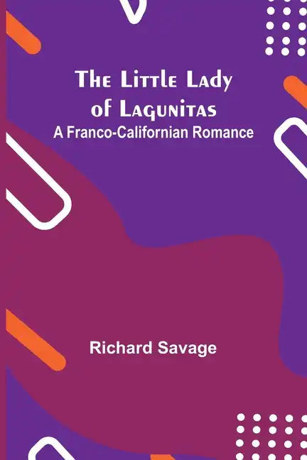 The Little Lady of Lagunitas: A Franco-Californian Romance - Paperback