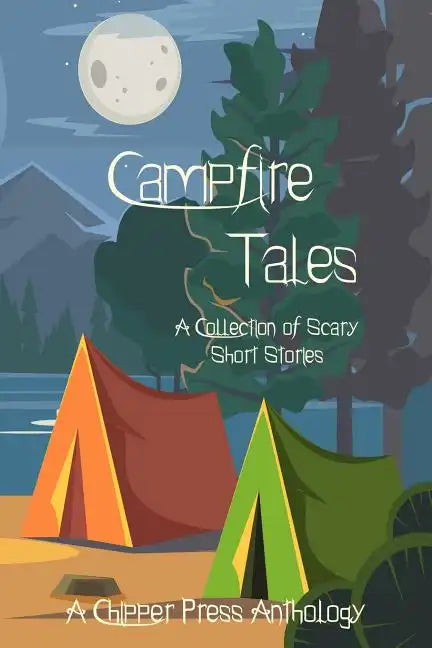Campfire Tales: A Collection of Scary Short Stories - Paperback
