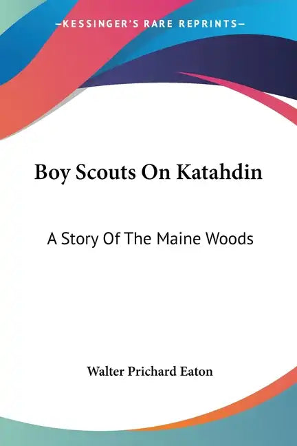 Boy Scouts On Katahdin: A Story Of The Maine Woods - Paperback
