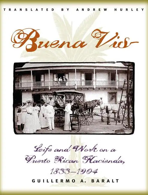 Buena Vista: Life and Work on a Puerto Rican Hacienda, 1833-1904 - Paperback