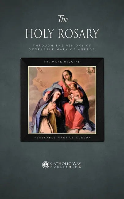 The Holy Rosary through the Visions of Venerable Mary of Agreda - Paperback