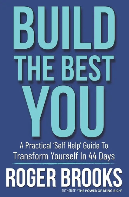 Build The Best You: A Practical 'Self Help' Guide To Transform Yourself In 44 Days - Paperback