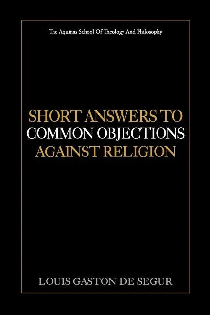 Short Answers to Common Objections Against Religion - Paperback