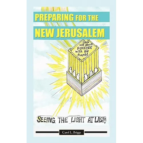 Preparing for the New Jerusalem: Seeing the Light at Last - Paperback