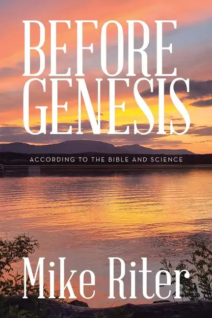 Before Genesis: According to the Bible and Science - Paperback