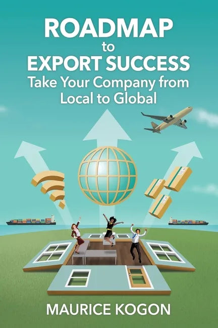 Roadmap to Export Success: Take Your Company from Local to Global - Paperback