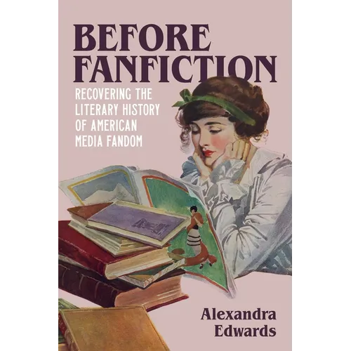 Before Fanfiction: Recovering the Literary History of American Media Fandom - Paperback