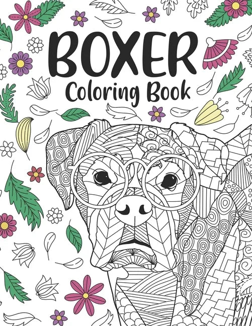 Boxer Coloring Book: A Cute Adult Coloring Books for Boxer Owner, Best Gift for Boxer Lovers - Paperback