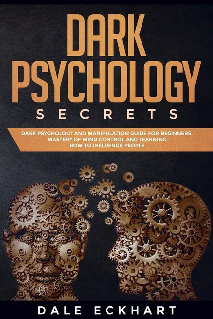 Dark psychology secrets: Dark psychology and manipulation guide for beginners. Mastery of mind control and learning how to influence people - Paperback