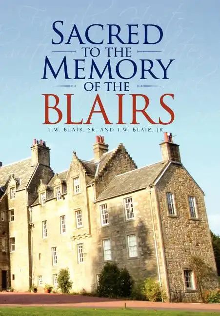 Sacred to the Memory of the Blairs - Hardcover