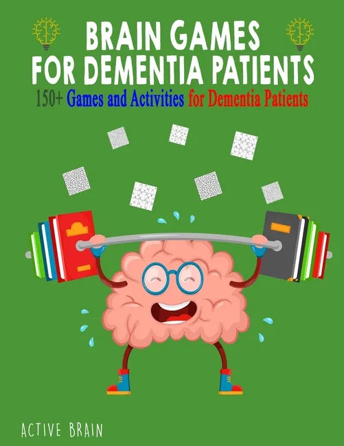 Brain Games for Dementia Patients: 150+ Games and Activities for Dementia Patients - Paperback
