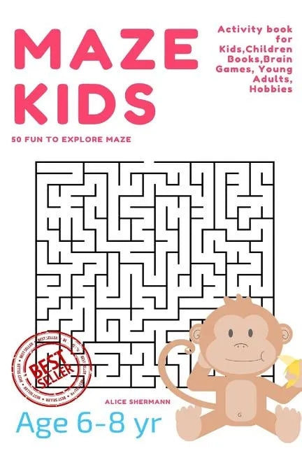 Maze Puzzle for Kids Age 6-8 years, 50 Fun to Explore Maze: Activity book for Kids, Children Books, Brain Games, Young Adults, Hobbies - Paperback