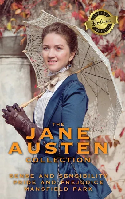 The Jane Austen Collection: Sense and Sensibility, Pride and Prejudice, and Mansfield Park (Deluxe Library Edition) - Hardcover
