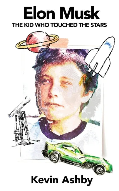 Elon Musk the Kid Who Touched the Stars - Paperback