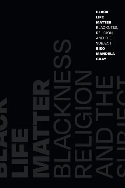 Black Life Matter: Blackness, Religion, and the Subject - Hardcover